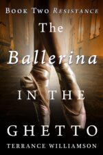 The Ballerina in the Ghetto: Book Two: Resistance
