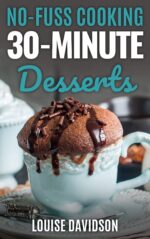30-minute Desserts: Quick and Easy Everyday Dessert Recipes