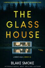 The Glass House: a Gripping Psychological Thriller With a Jaw Dropping Twist Ultimate Thriller