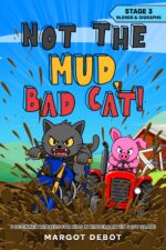 Not the Mud, Bad Cat! Stage 3 Blends & Digraphs: 6 Beginner Readers for Kids in Kindergarten & 1st Grade Cat Phonics Adventures – Learn to Read