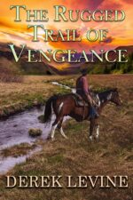 The Rugged Trail of Vengeance: a Historical Western Adventure Book and Glory on The