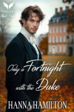 Only a Fortnight With the Duke: a Historical Regency Romance Novel