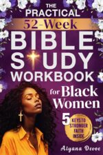 The Practical 52-week Bible Study Workbook for Black Women: Grow With God, Renew Your Spirit & Embrace Self-care Through 365 Days of Sister-focused Scriptures + Journal Prompts Gifts