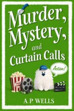 Murder, Mystery, and Curtain Calls: a Small Town Cozy Murder Mystery Hazel Winslow Cozy Murder Mystery Book