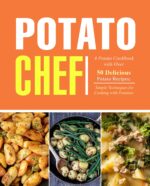 Potato Chef: a Potato Cookbook With Over 50 Delicious Potato Recipes; Simple Techniques for Cooking With Potatoes
