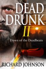 Dead Drunk Ii: Dawn of the Deadbeats Drunk: Surviving the Zombie Apocalypse. One Beer at a Time Book