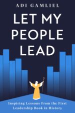 Let My People Lead: Inspiring Lessons From the First Leadership Book in History