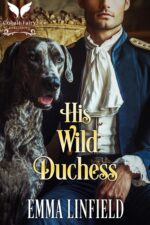 His Wild Duchess: a Historical Regency Romance Novel & Circumstance Book