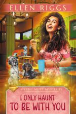 I Only Haunt to Be With You Mutt Mysteries Book