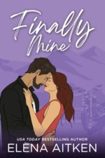 Finally Mine: a Later in Life Single Mom Biker Small Town Romance Series Book