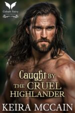Caught by the Cruel Highlander: a Scottish Historical Romance Novel Highland Marriage Pact Book