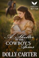 A Shelter in the Cowboy’s Arms: a Western Historical Romance Book