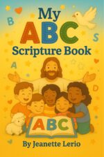 My Abc Scripture Book: 26 Verses to Help Little Hearts Love God's Word in My Heart: a Scripture Learning