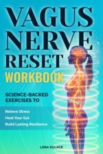 The Vagus Nerve Reset Workbook: Simple, Science-backed Exercises to Relieve Stress, Heal Your Gut, and Build Lasting Nervous System Resilience. Vagus Nerve Healing Series Book