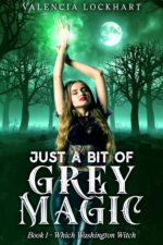 Just a Bit of Grey Magic Washington Witch New Adult Urban Romantasy Book