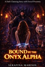 Bound by the Onyx Alpha: a Dark Claiming Story With Forced Proximity and Alpha Obsession Empire Book
