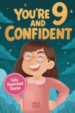 You Are 9 and Confident!: 15 Inspiring Stories for Amazing 9-year-old Girls: Tales Featuring Role Models Who Instantly Build Confidence, Determination, ... Birthday Gifts for 9 Year Old Girls Book