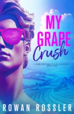 My Grape Crush: a Spicy Small Town Opposites Attract Romance Trenton Troublemakers, Book