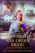 The Unwanted Mail Order Bride Series! Books 13 - 15: Love Comes in All Shapes and Sizes!