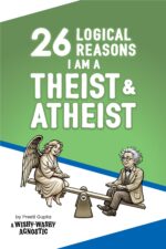 26 Logical Reasons I Am a Theist and Atheist: a Wishy-washy Agnostic Analysis