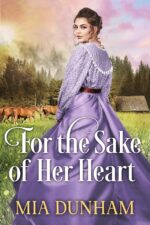 For the Sake of Her Heart: a Historical Western Romance Book Hearts