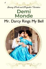 Mr. Darcy Rings My Bell: Steamy Pride and Prejudice Variation Pride and Prejudice