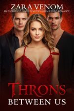 Throns Between Us: an Enemies to Lover Reverse Harem Erotic Romance. Enemies of Desire