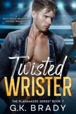 Twisted Wrister: a Next-door-neighbor Hockey Romance Playmakers Series® Book