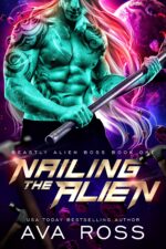 Nailing the Alien: a Grouchy/sunshine Fated Mate Romance Alien Boss Book