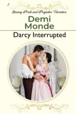 Darcy Interrupted: Steamy Pride and Prejudice Variation Pride and Prejudice