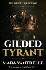 Gilded Tyrant: a Dark Billionaire Enemies-to-lovers Romance Gilded Wreckage Book