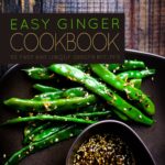 Easy Ginger Cookbook: 50 Easy and Unique Ginger Recipes