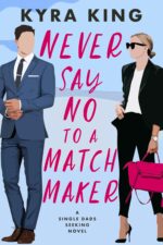 Never Say No to a Matchmaker: a Small-town, Single Dad, Opposites-attract Romance Dads