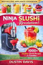 Ninja Slushi Revolution: 1,000+ Healthy Slushi Recipes for Families — Low-calorie, Kid-friendly, High-protein & Naturally Sweetened Frozen Drinks