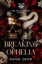 Breaking Ophelia: Feral Boys of Westpoint: Book One