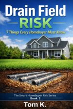 Drain Field Risk: 7 Things Every Homebuyer Must Know Environmental Risk Series Book