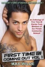 First Time Coming Out Bi: Volume 1 Secret Stories of Bisexual Men
