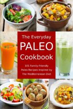 The Everyday Paleo Cookbook: 101 Family-friendly Paleo Recipes Inspired by the Mediterranean Diet: Diet Recipes That Are Easy on the Budget Inflammatory