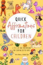 Quick Affirmations for Children: a to Z of Easy Motivations for Creating Better Days - Positive Affirmations