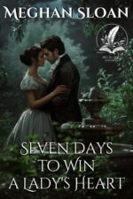 Seven Days to Win a Lady's Heart: a Historical Regency Romance Novel and Yearning in The