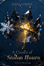 A Crown of Stolen Hours: a Dark Fantasy Romance Burning Archive Book