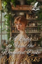 A Lady to Heal the Wounded Duke: a Historical Regency Romance Novel Hearts and Hidden