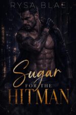 Sugar for the Hitman: a Dark Mafia Romance for The
