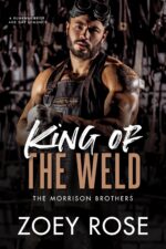 King of the Weld: a Runaway Bride Age Gap Romance Morrison Brothers Book