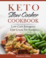 Keto Slow Cooker Cookbook: Low Carb Ketogenic Diet Crock Pot Recipes Diet