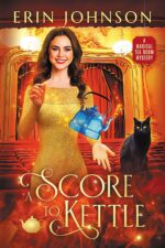 A Score to Kettle: the Magical Tea Room Mysteries