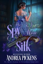 The Spy Wore Silk Merlin’s Academy for Extraordinary Young Ladies Book