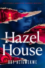 Hazel House: an Utterly Addictive Murder Mystery