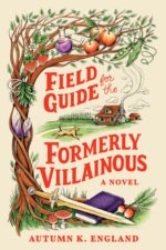 Field Guide for the Formerly Villainous