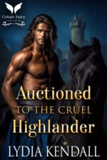 Auctioned to the Cruel Highlander: a Scottish Historical Romance Highland Vows Book